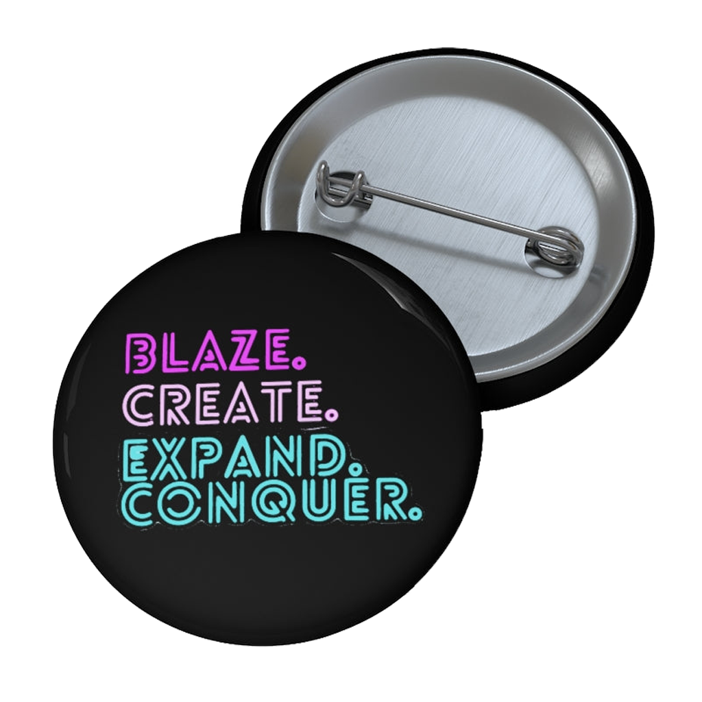 Blaze, Create, Expand Conquer Custom Pin Button