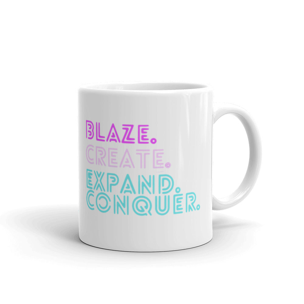 Blaze, Create, Expand , Conquer White glossy mug